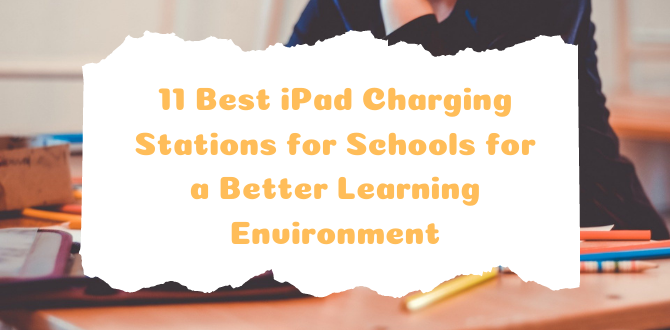 11 Best iPad Charging Stations for Schools for a Better Learning Environment