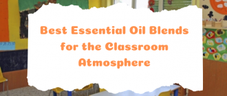 Best Essential Oil Blends for the Classroom