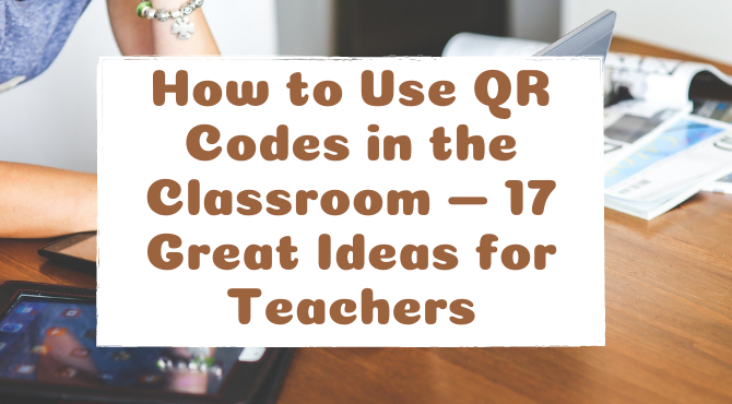 How to Use QR Codes in the Classroom