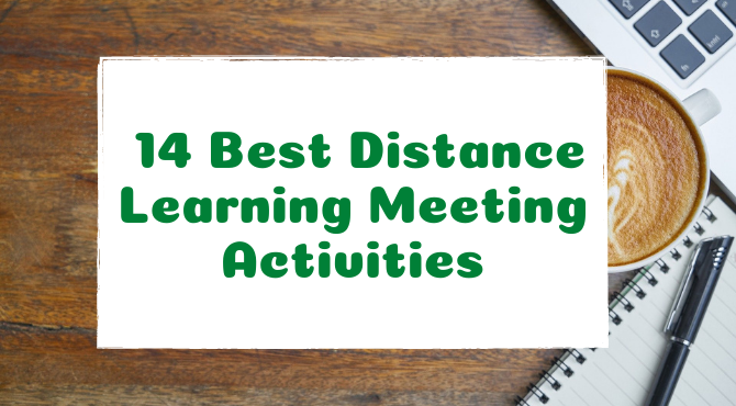 14 Best Distance Learning Meeting Activities