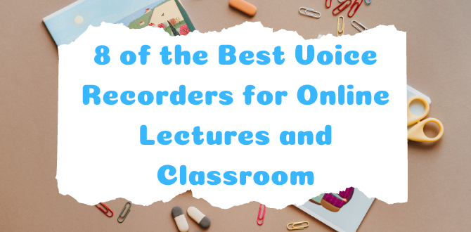 8 of the Best Voice Recorders for Online Lectures and Classroom